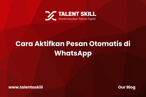 Cara Aktifkan Pesan Otomatis di WhatsApp