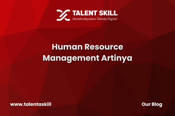 Human Resource Management Artinya