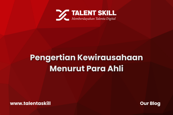 Pengertian Kewirausahaan Menurut Para Ahli