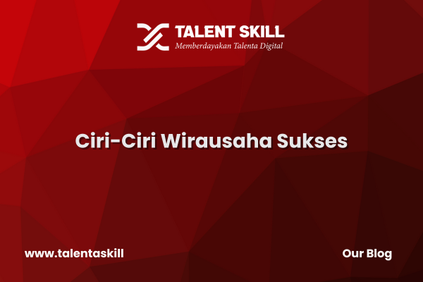 Ciri-Ciri Wirausaha Sukses