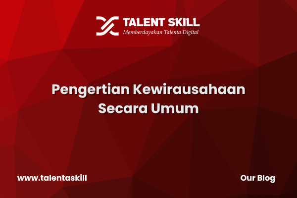 Pengertian Kewirausahaan Secara Umum